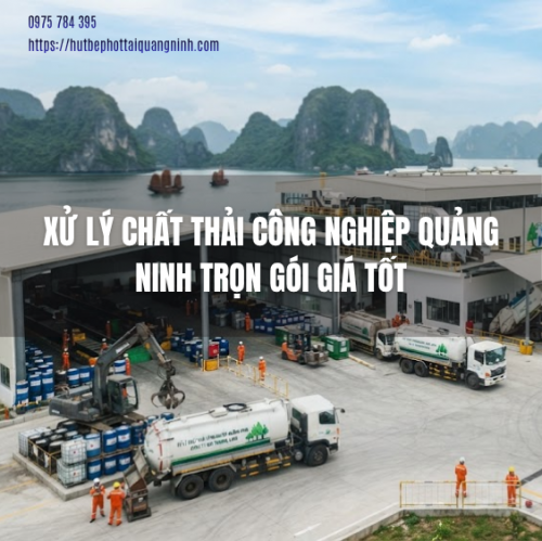 Xử Lý Chất Thải Công Nghiệp Quảng Ninh Trọn Gói, Giá Tốt
